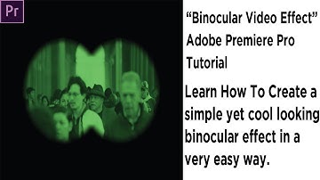 Binocular Video Effect Tutorial   Adobe Premiere Pro