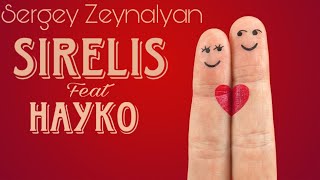 Sergey Zeynalyan - Sirelis (ft.Hayko) Mix