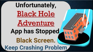 How to Fix Unfortunately, Black Hole Adventure App has Stopped | Not Open screenshot 4