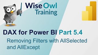 DAX for Power BI Part 5.4 - Removing Filters with AllSelected and AllExcept