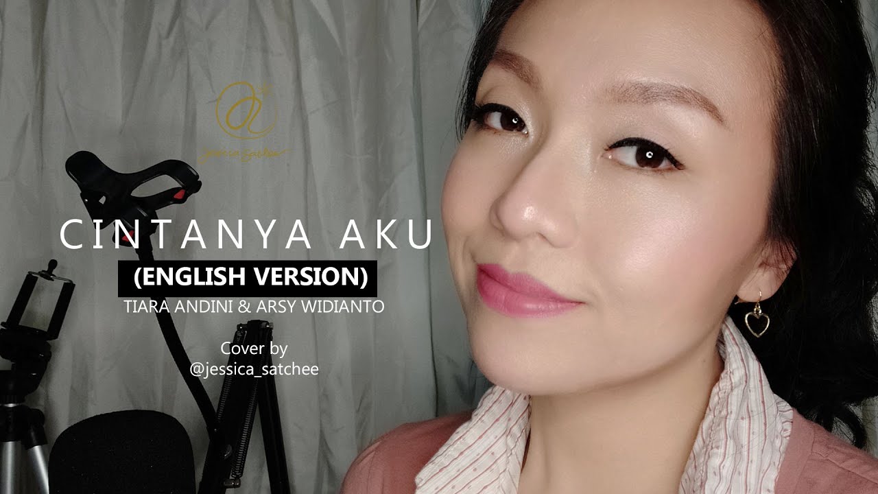 Cintanya Aku English Version Tiara Andini Arsy Widianto Lyrics Video Cover By Jessica Satchee Youtube
