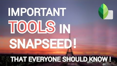 SNAPSEED TUTORIAL- Important tools explained | Snapseed photo editing | Android | iOS.