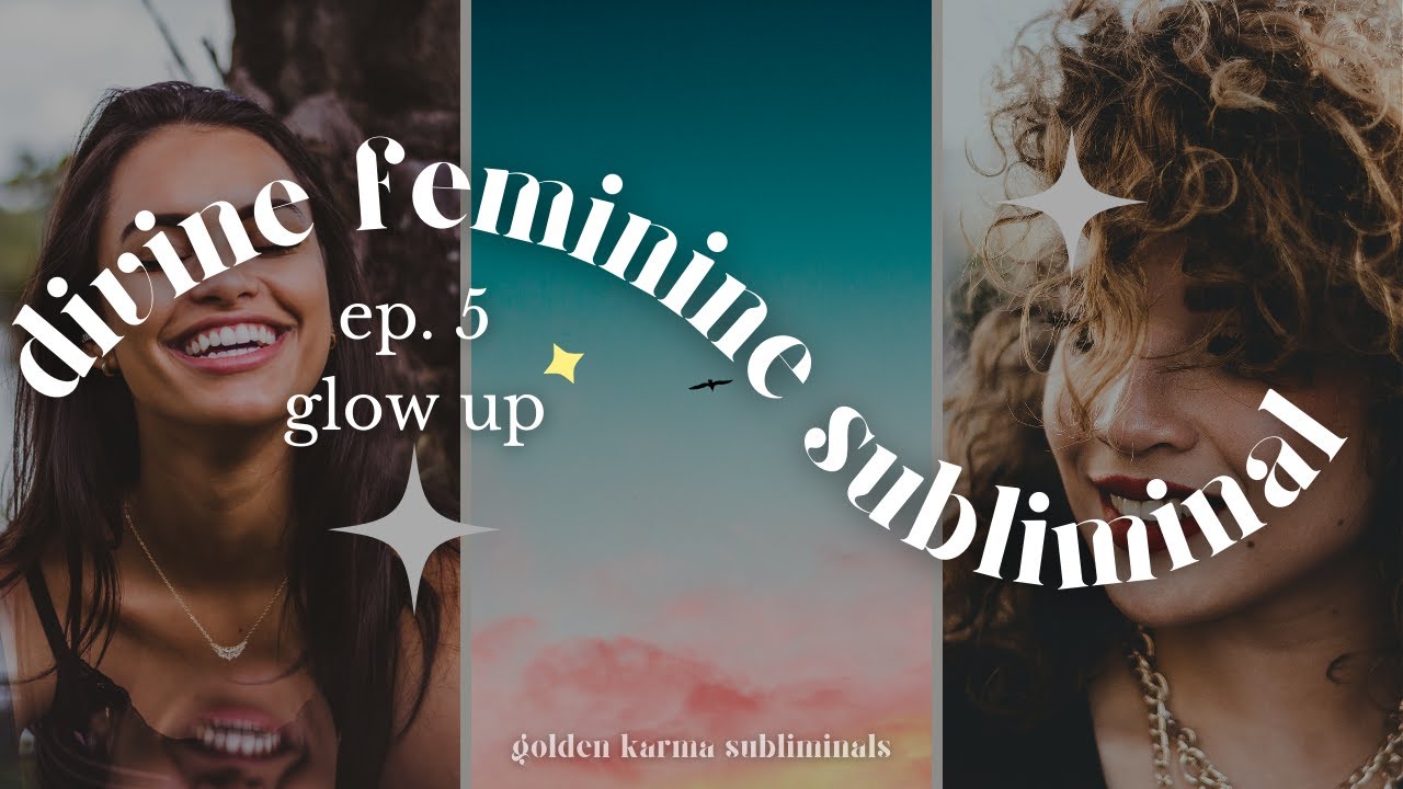 Ultimate Divine Feminine Glow-Up Subliminal | Radiate Beauty ...