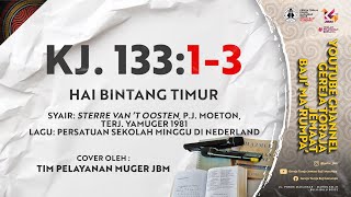 KJ 133:1-3 - Hai Bintang Timur | Tim Pelayanan Muger JBM