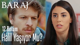 Halil Yaşıyor Mu? - Baraj 12. Bölüm