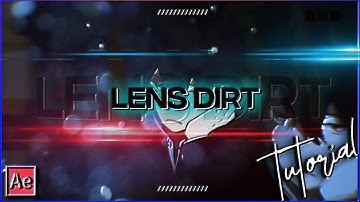 ADD LENS DIRT TO YOUR SCENE | AFTER EFFECTS AMV TUTORIAL