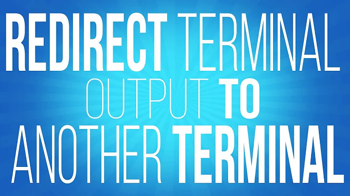 How to Redirect Terminal Output to Another Terminal