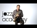 Ted Nash on Getting to Know Your Instrument