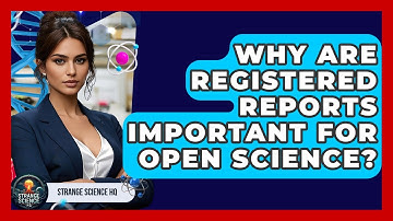 Why Are Registered Reports Important For Open Science? - Strange Science HQ