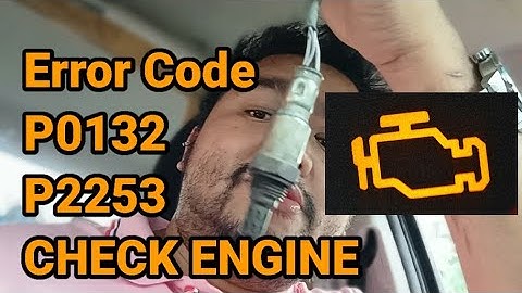 CHECK ENGINE, Error Code P0132 & P2253 Powertrain. Oxygen Sensor Error.