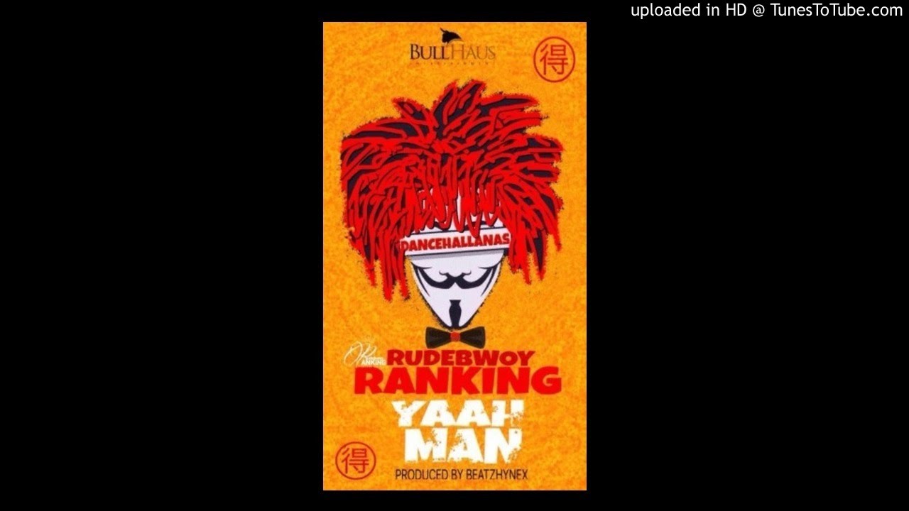 Watch Rudebwoy Ranking – Yaah Man (Prod by Beatz Hynex) on YouTube Watch Rudebwoy Ranking – Yaah Man (Prod by Beatz Hynex) on YouTube