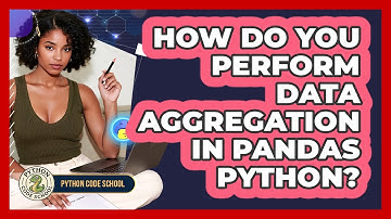 How Do You Perform Data Aggregation In Pandas Python? - Python Code School