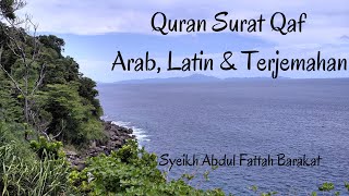 Quran Surat 50. Qaf - Arab, Latin & Terjemahan - Syeikh Abdul Fattah Barakat