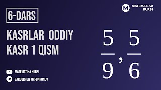 Matematika kursi  6 - dars Kasrlar  oddiy kasr 1 qism