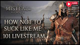 How Not To Suck At Mistfall Hunter 101 | Do The Opposite Of Me