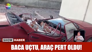 Baca uçtu, araç pert oldu!