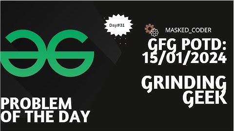 #31 Grinding Geek | gfg potd | 15-01-2024 | GFG Problem Of The Day | Dynamic Programming | Intuition