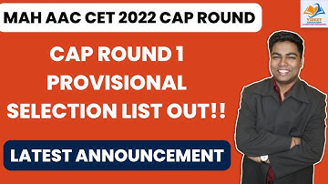 MAH AAC CET 2022 CAP ROUND I CAP ROUND 1 PROVISIONAL SELECTION LIST OUT!! LATEST ANNOUNCEMENT