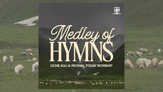 Uche Agu & Revival Today Worship - Medley of Hymns