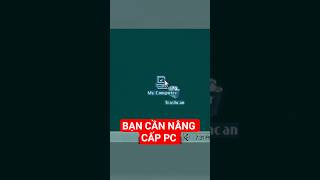 Những dấu hiệu bạn cần nâng cấp PC và Laptop #viral #congnghe #pc  #pcgaming #windows #laptopgaming