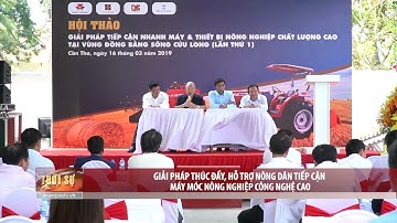 Giải pháp thúc đẩy, hỗ trợ nông dân tiếp cận máy móc nông nghiệp công nghệ cao