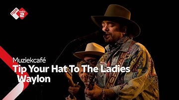 Waylon - Tip Your Hat To The Ladies | NPO Radio 2