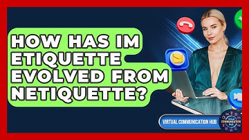 How Has IM Etiquette Evolved From Netiquette? - Virtual Communication Hub