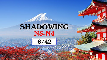 Bài 6/42 - Shadowing Tiếng Nhật | Sơ cấp #JPLT #N5 #N4