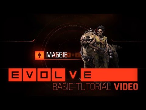 Evolve: Maggie Basic Tutorial