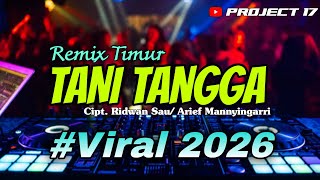 🌴 Remix Timur | Tani Tangga Cipt. Ridwan Sau/ Arief Mannyingarri | Project 17 Official 🌴