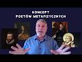 Mówiąc krótko z Josephem Pearcem 45: Koncept poetów metafizycznych