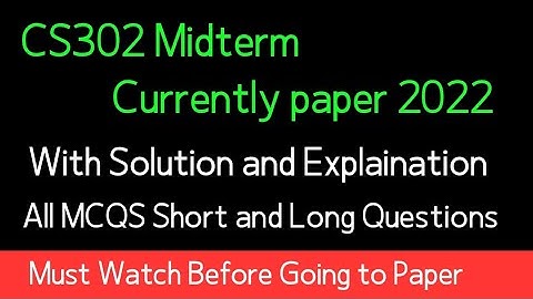 cs302 currently paper 2022 | cs302 midterm exams preparation 2022 | cs302 midterm exams 2022