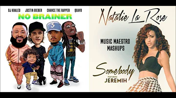 No Brainer/Somebody [Mashup] - DJ Khaled, Justin Bieber, Chance The Rapper, Natalie La Rose, Jeremih