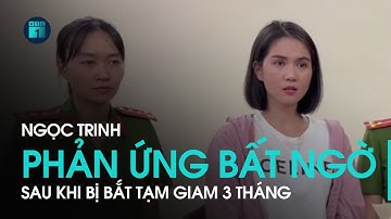 Phản ứng bất ngờ của người mẫu Ngọc Trinh sau khi bị bắt tạm giam 3 tháng | VTC1