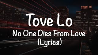 Tove Lo - No One Dies From Love (Lyrics)