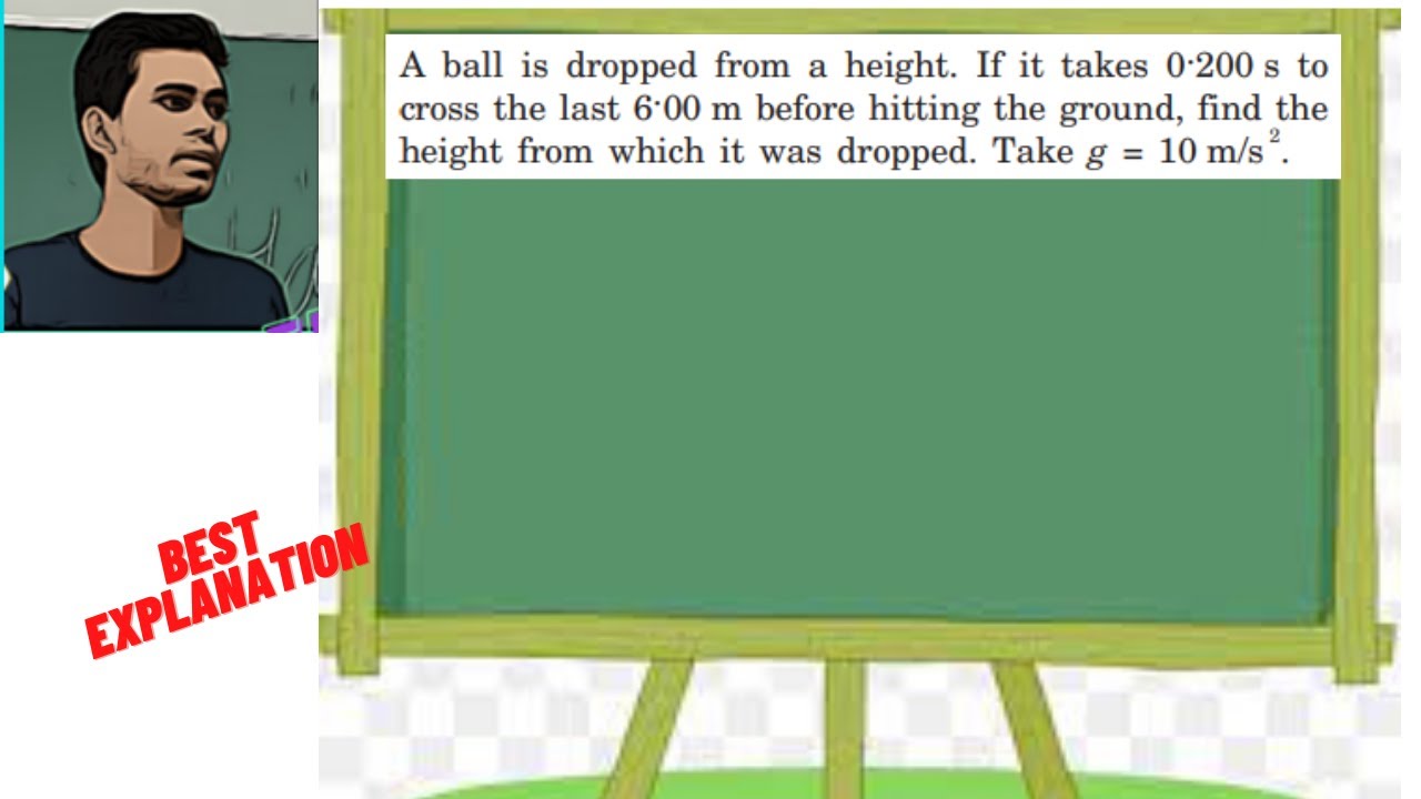A ball is dropped from a height. If it takes 0.200 s to cross the last 6.00 m before hitting the