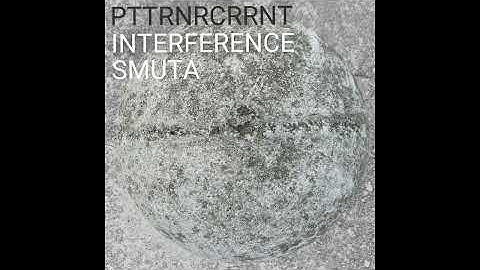 PTTRNRCRRNT - INTERFERENCE 4 - SMUTA