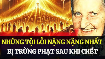 Maria Simma Tiết Lộ: Những Tội Bị Trừng Phạt Nặng Nhất Trong Luyện Ngục – Bạn Có Mắc Những Tội Đó?