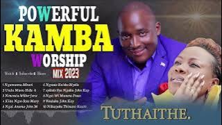 KAMBA WORSHIP MIX SONGS, powerful kamba worship music  🎵🎵