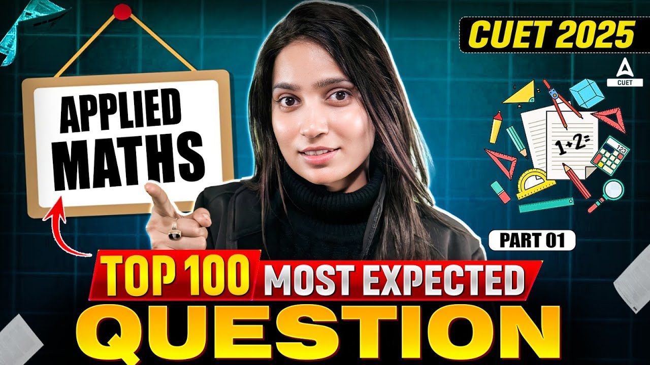 CUET 2025 Applied Maths Top 100 Most Expected Questions | By Anu Ma'am ...