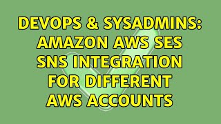 Famous DevOps & SysAdmins: Amazon AWS SES SNS integration for different aws accounts Net Worth
