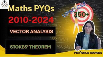Stokes’ Theorem PYQs (2010–2025) | UPSC Maths Optional - Vector Analysis | #upsc #priyankagodara