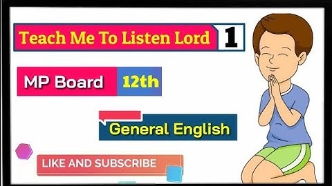Teach me to listen lord || Teach me to listen lord || MP Board General English | Class 12th