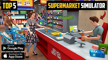 Top 5 Best SUPERMARKET SIMULATOR Games For Android 😍🔥|| 2024 ||5 Best SUPERMARKET Games For Android