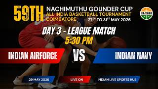 INDIAN AIRFORCE VS INDIAN NAVY || 59TH NACHIMUTHU GOUNDER CUP ALL INDIA BASKETBALL TOURNAMENT