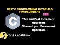 4.2 - Pre and Post Increment operators | Pre and post Decrement operators | C tutorial