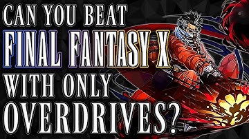 Can You Beat Final Fantasy 10 With Only Overdrives?