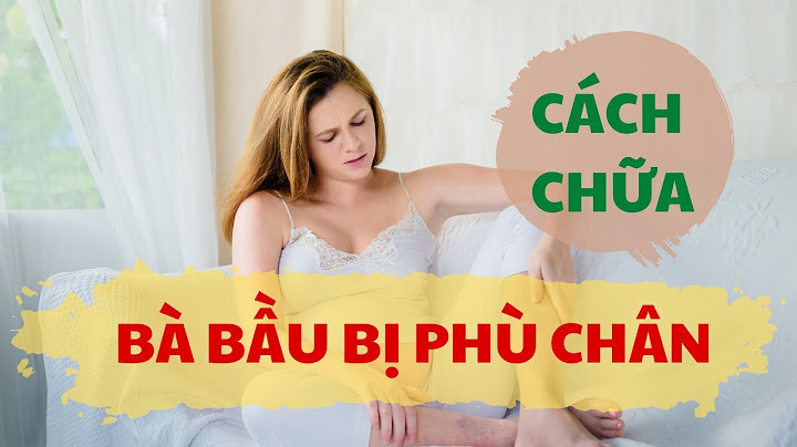 Làm thế nào để bà bầu không bị phù chân