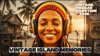 Vintage Island Memories 🌴📻 Vintage Reggae Collection 2026 | Old Times, Ocean Breeze &amp; Summer Days