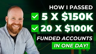 How I Passed 5 x $150K and 20 x $100K Prop Firm Accounts in ONE Day – Full Breakdown & Strategy!